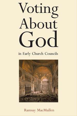 Voting About God in Early Church Councils de Ramsay MacMullen