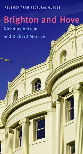 Brighton and Hove: Pevsner City Guide de Nicholas Antram