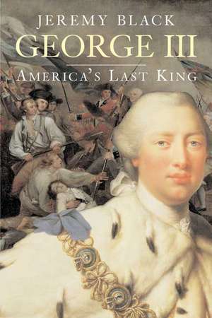 George III: America’s Last King de Jeremy Black