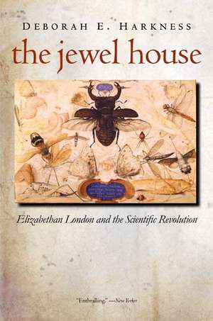 The Jewel House: Elizabethan London and the Scientific Revolution de Deborah E. Harkness