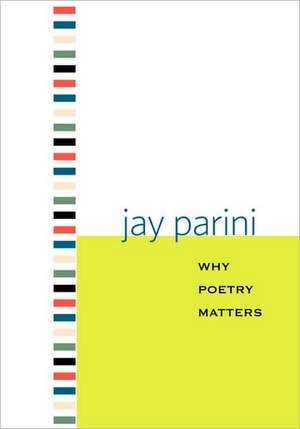 Why Poetry Matters de Jay Parini