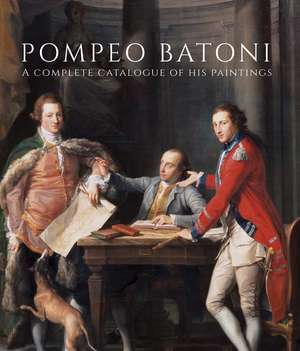 Pompeo Batoni: A Complete Catalogue of His Paintings de Edgar Peters Bowron