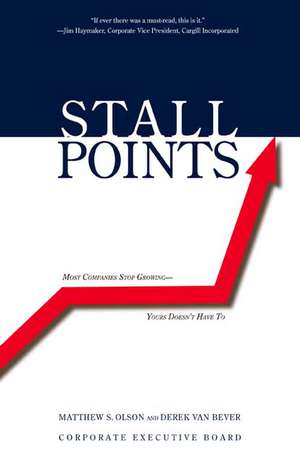 Stall Points: Most Companies Stop Growing--Yours Doesn't Have To de Matthew S. Olson