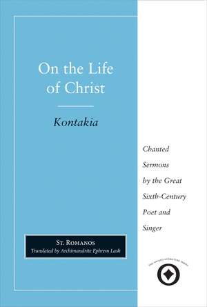 On the Life of Christ: Chanted Sermons by the Great Sixth Century Poet and Singer St. Romanos de Saint Romanos