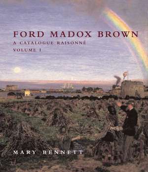 Ford Madox Brown: A Catalogue Raisonné de Mary Bennett