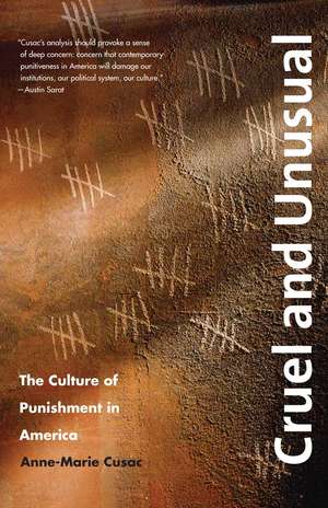 Cruel and Unusual: The Culture of Punishment in America de Anne-Marie Cusac