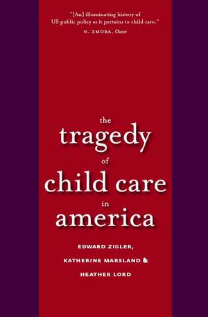 The Tragedy of Child Care in America de Edward F. Zigler