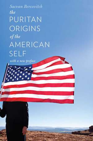 The Puritan Origins of the American Self: With a New Preface de Sacvan Bercovitch