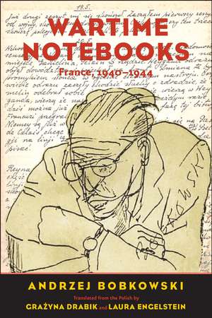 Wartime Notebooks: France, 1940-1944 de Andrzej Bobkowski