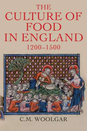 The Culture of Food in England, 1200-1500 de C. M. Woolgar