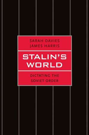 Stalin's World: Dictating the Soviet Order de Sarah Davies