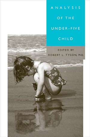 Analysis of the Under-Five Child de Robert L. Tyson M.D.