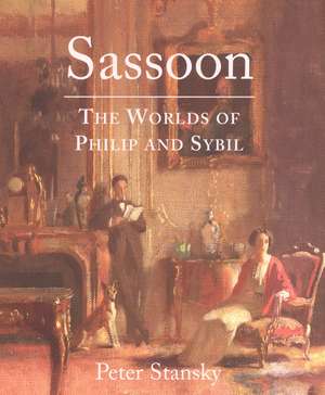 Sassoon: The Worlds of Philip and Sybil de Peter Stansky