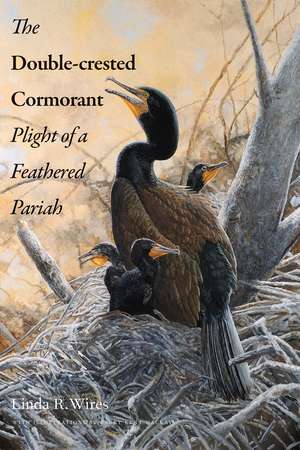 The Double-Crested Cormorant: Plight of a Feathered Pariah de Linda R. Wires