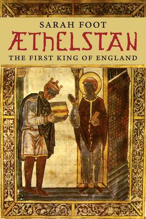 Aethelstan: The First King of England de Sarah Foot