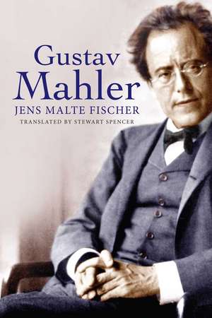 Gustav Mahler de Jens Malte Fischer