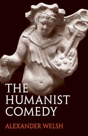 The Humanist Comedy de Alexander Welsh