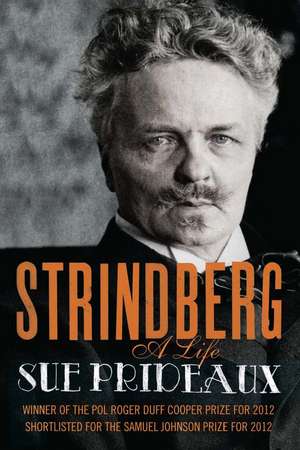 Strindberg: A Life de Sue Prideaux