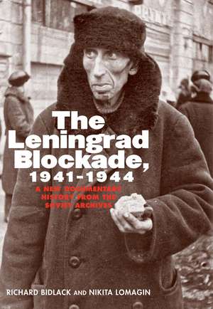 The Leningrad Blockade, 1941-1944: A New Documentary History from the Soviet Archives de Richard Bidlack