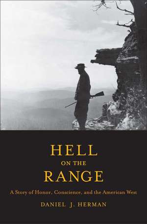 Hell on the Range: A Story of Honor, Conscience, and the American West de Daniel Justin Herman