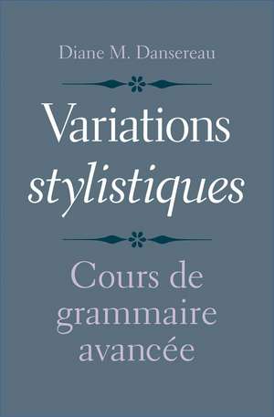 Variations stylistiques: Cours de grammaire avancée de Diane M. Dansereau