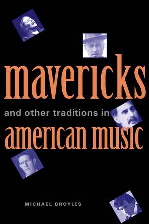 Mavericks and Other Traditions in American Music de Michael Broyles