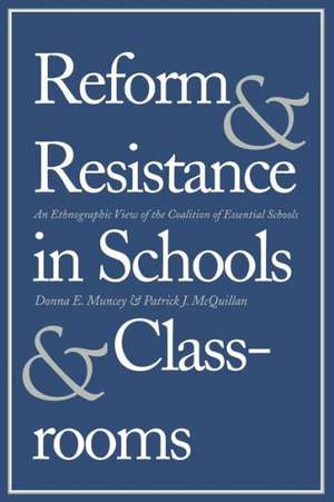 Reform and Resistance in Schools and Classrooms: An Ethnographic View of the Coalition of Essential Schools de Donna E. Muncey