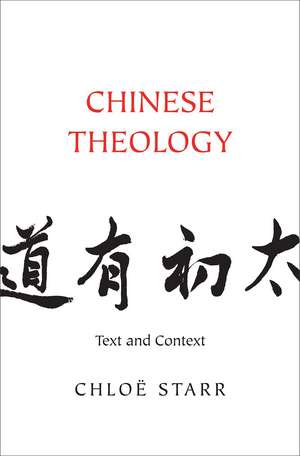 Chinese Theology: Text and Context de Chloë Starr