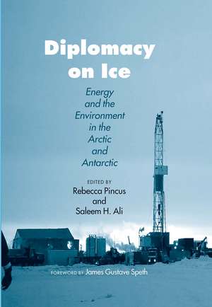 Diplomacy on Ice: Energy and the Environment in the Arctic and Antarctic de Rebecca H Pincus