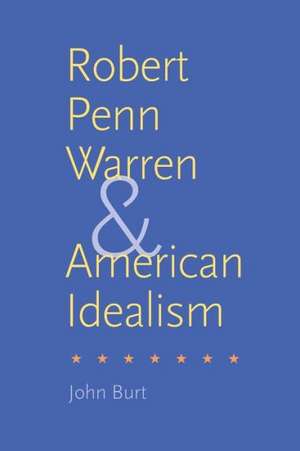 Robert Penn Warren and American Idealism de John Burt