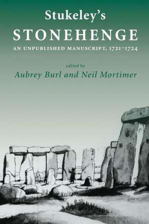 Stukeley's 'Stonehenge': An Unpublished Manuscript 1721-1724 de Aubrey Burl