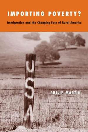 Importing Poverty?: Immigration and the Changing Face of Rural America de Philip Martin