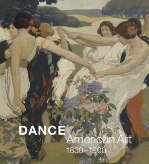 Dance: American Art, 1830-1960 de Jane Dini