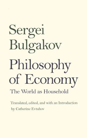 Philosophy of Economy: The World as Household de Sergei Bulgakov