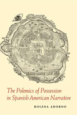 The Polemics of Possession in Spanish American Narrative de Rolena Adorno