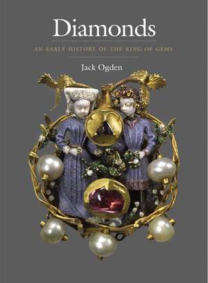 Diamonds: An Early History of the King of Gems de Jack Ogden