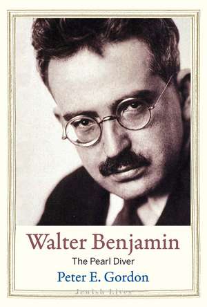 Walter Benjamin: The Pearl Diver de Peter E. Gordon