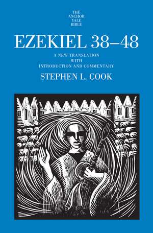 Ezekiel 38-48: A New Translation with Introduction and Commentary de Stephen L. Cook