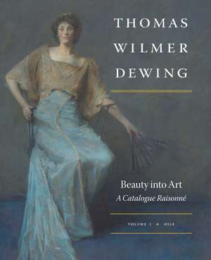 Thomas Wilmer Dewing: Beauty into Art: A Catalogue Raisonné de Susan A. Hobbs