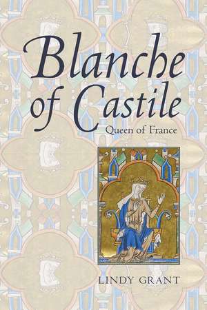 Blanche of Castile, Queen of France de Lindy Grant