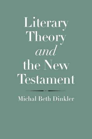 Literary Theory and the New Testament de Michal Beth Dinkler