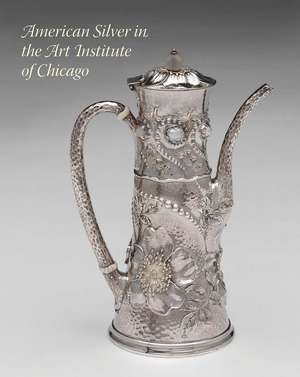 American Silver in the Art Institute of Chicago de Elizabeth McGoey