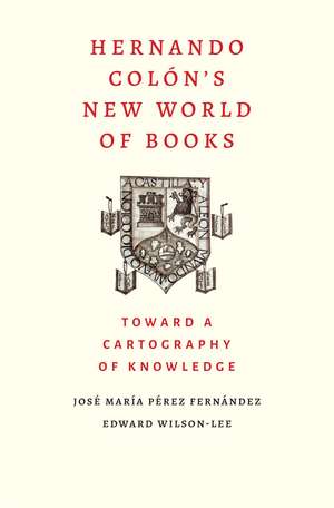 Hernando Colon's New World of Books: Toward a Cartography of Knowledge de Jose Maria Perez Fernandez