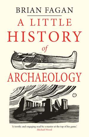 A Little History of Archaeology de Brian Fagan