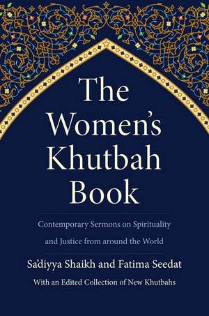 The Women’s Khutbah Book: Contemporary Sermons on Spirituality and Justice from around the World de Sa’diyya Shaikh