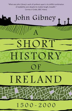 A Short History of Ireland, 1500-2000 de John Gibney