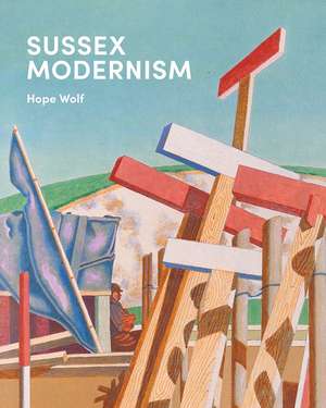 Sussex Modernism de Hope Wolf