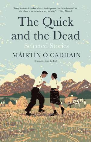 The Quick and the Dead: Selected Stories de Mairtin O Cadhain