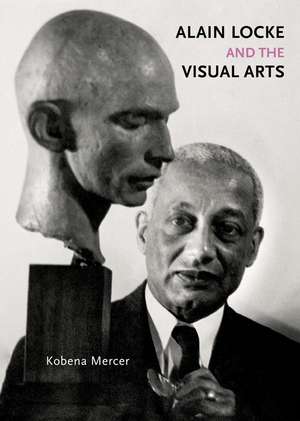 Alain Locke and the Visual Arts de Kobena Mercer