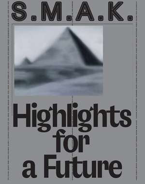 S.M.A.K. Highlights for a Future: The Collection de Philippe Van Cauteren